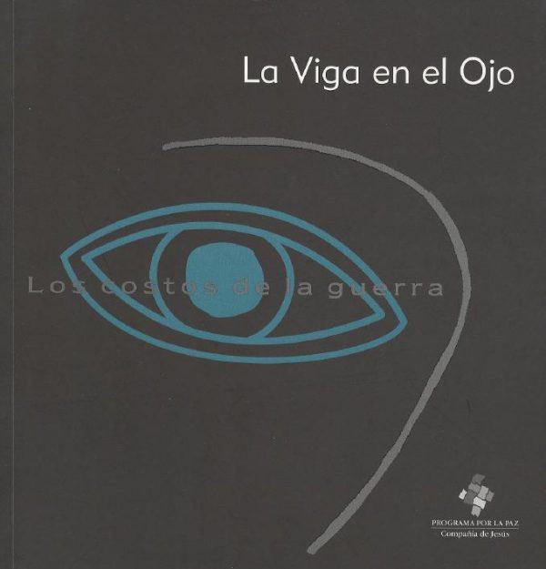La viga en el ojo Los costos de la Guerra